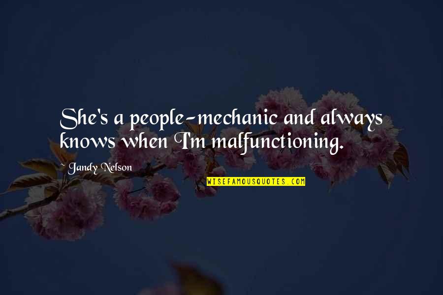 Love Kaibigan Quotes By Jandy Nelson: She's a people-mechanic and always knows when I'm