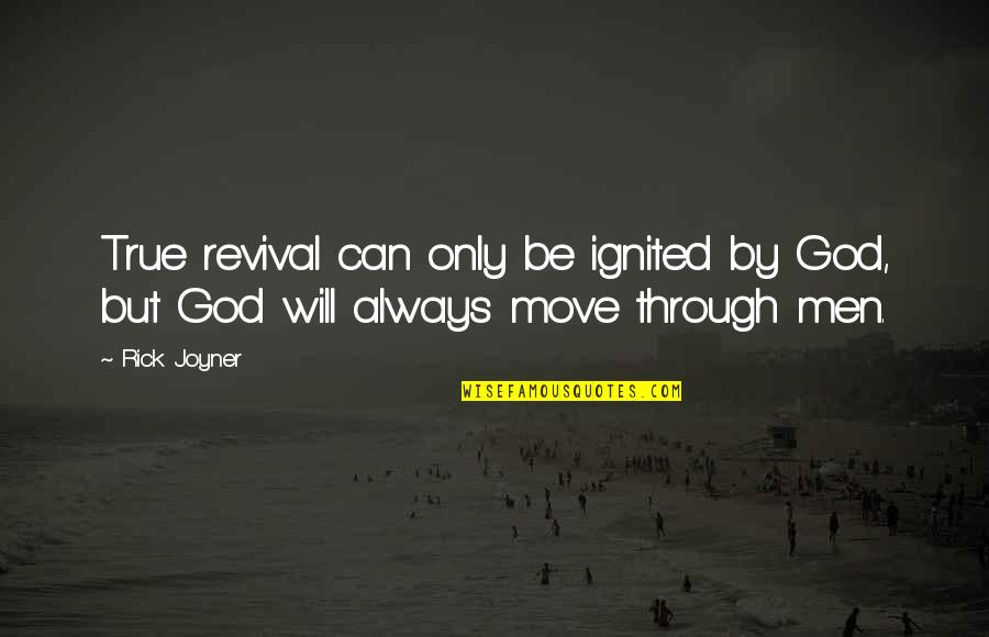 Love Ke Side Effect Quotes By Rick Joyner: True revival can only be ignited by God,