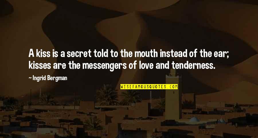 Love Kisses And Quotes By Ingrid Bergman: A kiss is a secret told to the Love Kisses And Quotes By Ingrid Bergman: A kiss is a secret told to the