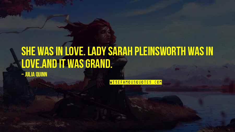 Love Kisses And Quotes By Julia Quinn: She was in love. Lady Sarah Pleinsworth was