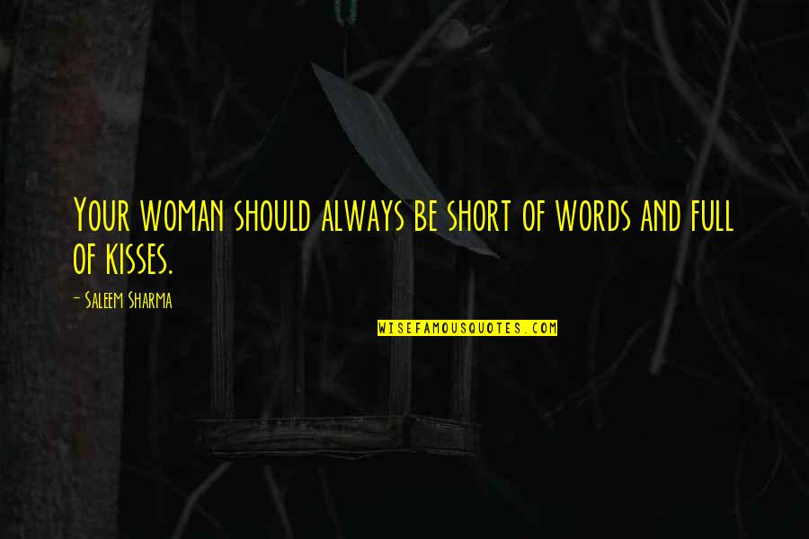 Love Kisses And Quotes By Saleem Sharma: Your woman should always be short of words