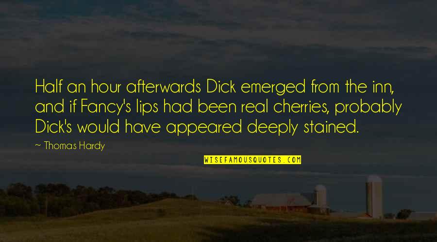 Love Kisses And Quotes By Thomas Hardy: Half an hour afterwards Dick emerged from the Love Kisses And Quotes By Thomas Hardy: Half an hour afterwards Dick emerged from the