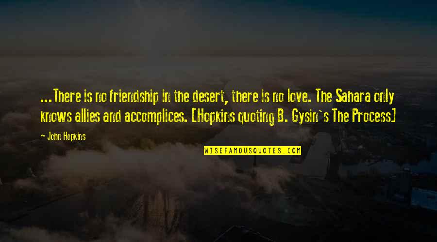 Love Knows No Quotes By John Hopkins: ...There is no friendship in the desert, there