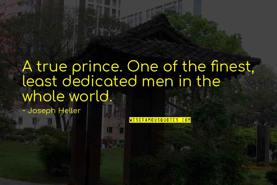 Love Knows No Time Quotes By Joseph Heller: A true prince. One of the finest, least