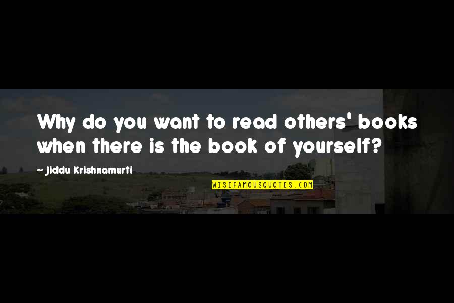 Love Krishnamurti Quotes By Jiddu Krishnamurti: Why do you want to read others' books