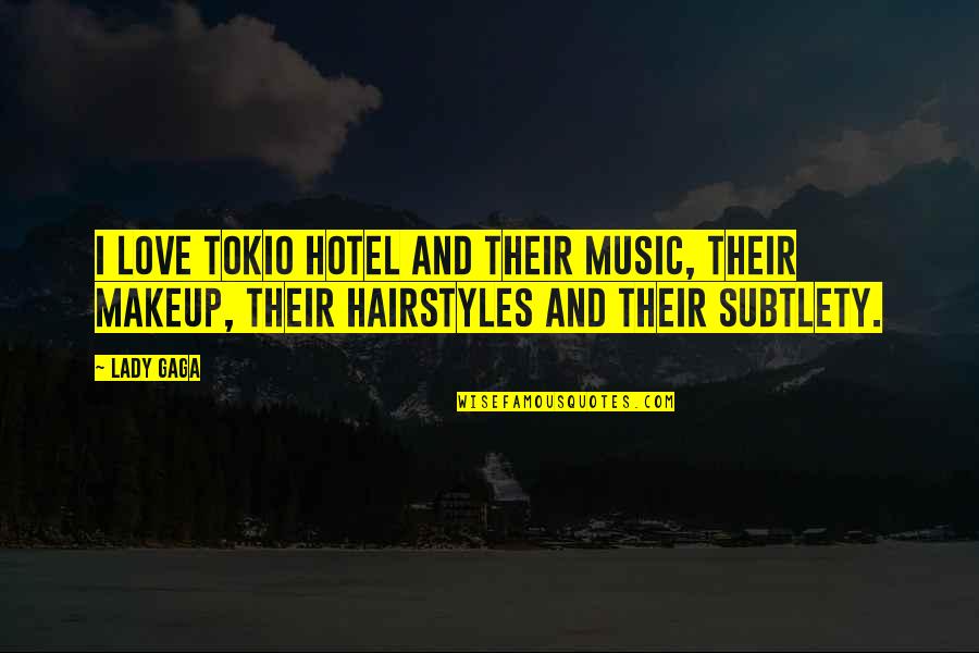 Love Lady Gaga Quotes By Lady Gaga: I love Tokio Hotel and their music, their