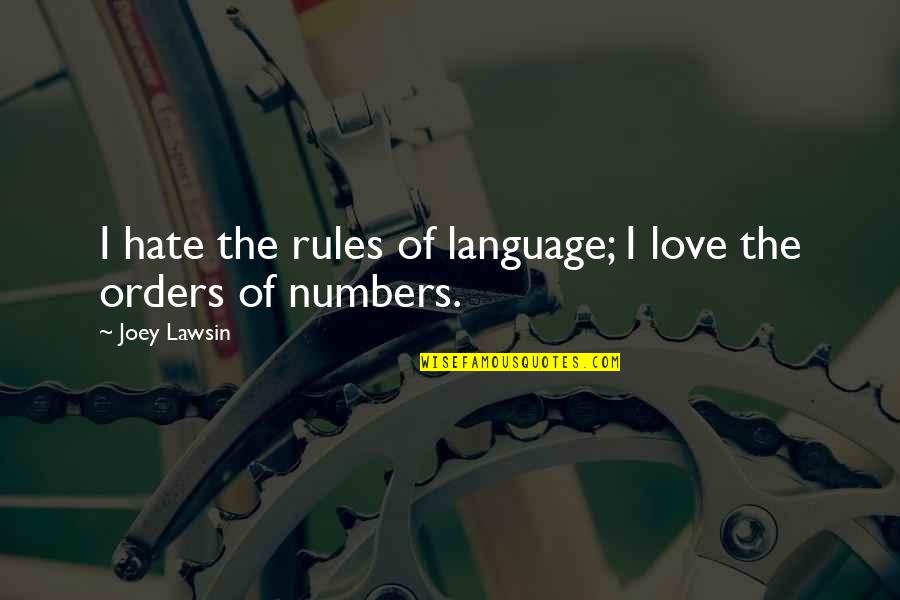 Love Language Quotes By Joey Lawsin: I hate the rules of language; I love