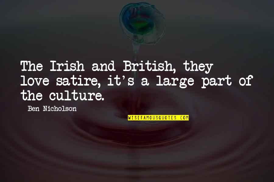 Love Large Quotes By Ben Nicholson: The Irish and British, they love satire, it's