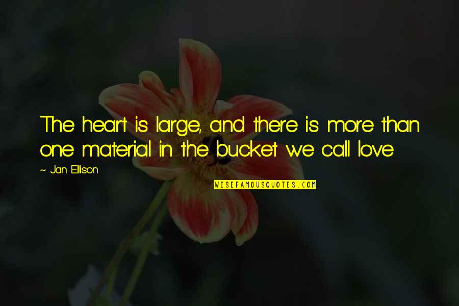 Love Large Quotes By Jan Ellison: The heart is large, and there is more