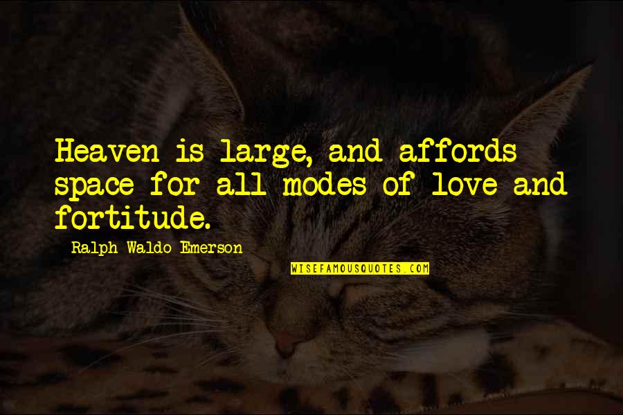 Love Large Quotes By Ralph Waldo Emerson: Heaven is large, and affords space for all