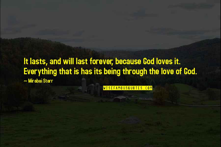 Love Last Forever Quotes By Mirabai Starr: It lasts, and will last forever, because God