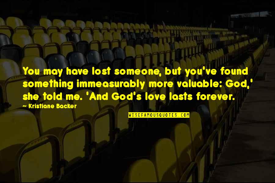 Love Lasts Forever Quotes By Kristiane Backer: You may have lost someone, but you've found