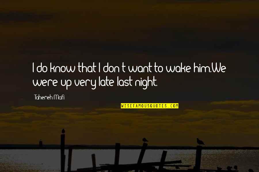 Love Late Night Quotes By Tahereh Mafi: I do know that I don't want to