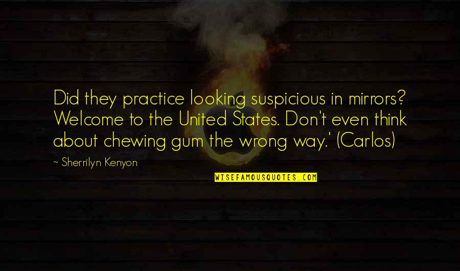 Love Laughter Family Quotes By Sherrilyn Kenyon: Did they practice looking suspicious in mirrors? Welcome