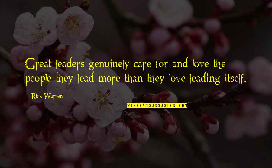 Love Lead Quotes By Rick Warren: Great leaders genuinely care for and love the