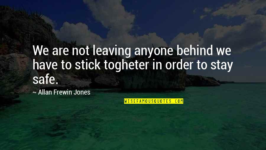 Love Leaving Quotes By Allan Frewin Jones: We are not leaving anyone behind we have