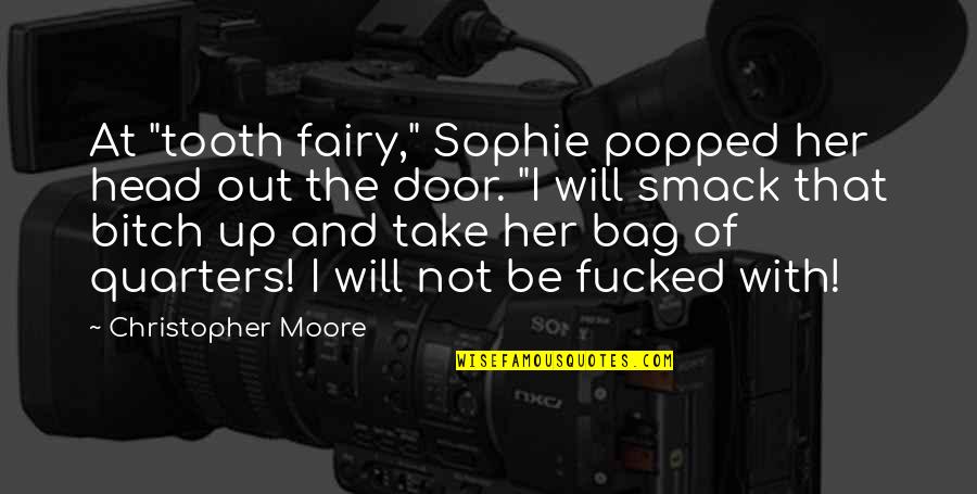 Love Licking Quotes By Christopher Moore: At "tooth fairy," Sophie popped her head out