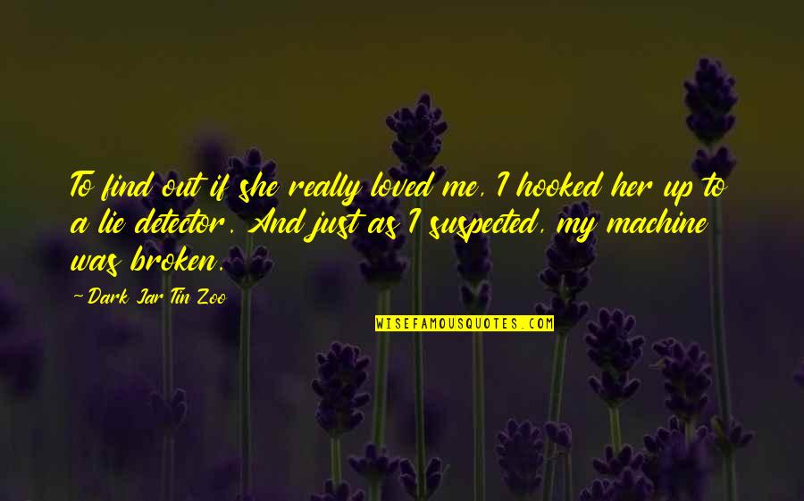 Love Lies And Deception Quotes By Dark Jar Tin Zoo: To find out if she really loved me,