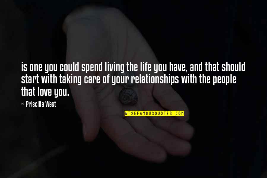 Love Life And Relationships Quotes By Priscilla West: is one you could spend living the life