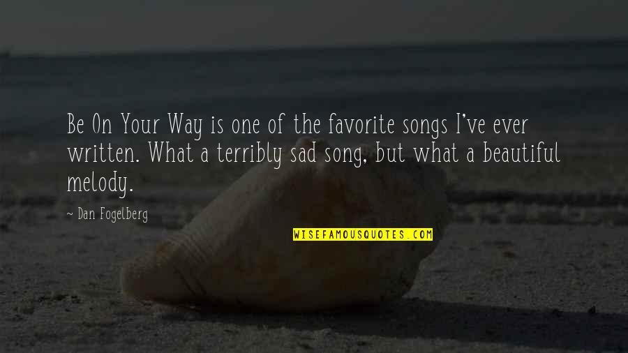 Love Life And Relationships Tagalog Quotes By Dan Fogelberg: Be On Your Way is one of the Love Life And Relationships Tagalog Quotes By Dan Fogelberg: Be On Your Way is one of the