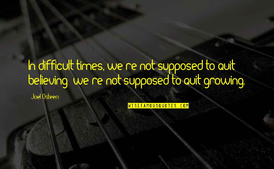 Love Life And Relationships Tagalog Quotes By Joel Osteen: In difficult times, we're not supposed to quit Love Life And Relationships Tagalog Quotes By Joel Osteen: In difficult times, we're not supposed to quit