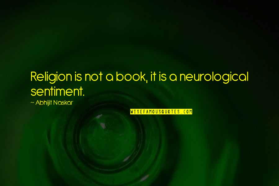 Love Life Book Quotes By Abhijit Naskar: Religion is not a book, it is a