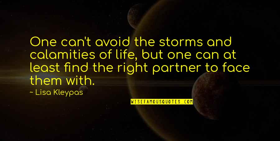 Love Life Problems Quotes By Lisa Kleypas: One can't avoid the storms and calamities of