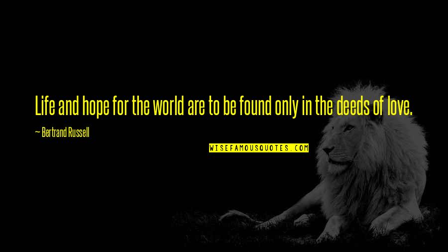 Love Life World Quotes By Bertrand Russell: Life and hope for the world are to