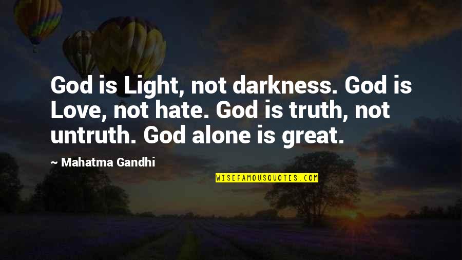 Love Light Darkness Quotes By Mahatma Gandhi: God is Light, not darkness. God is Love,