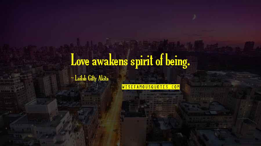 Love Light Happiness Quotes By Lailah Gifty Akita: Love awakens spirit of being.