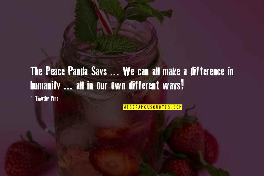 Love Like Coincidences Quotes By Timothy Pina: The Peace Panda Says ... We can all