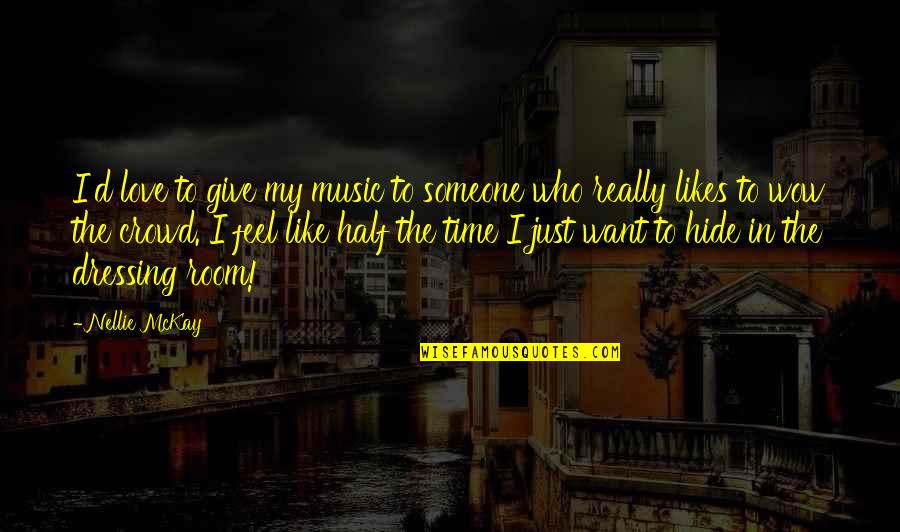 Love Like Music Quotes By Nellie McKay: I'd love to give my music to someone