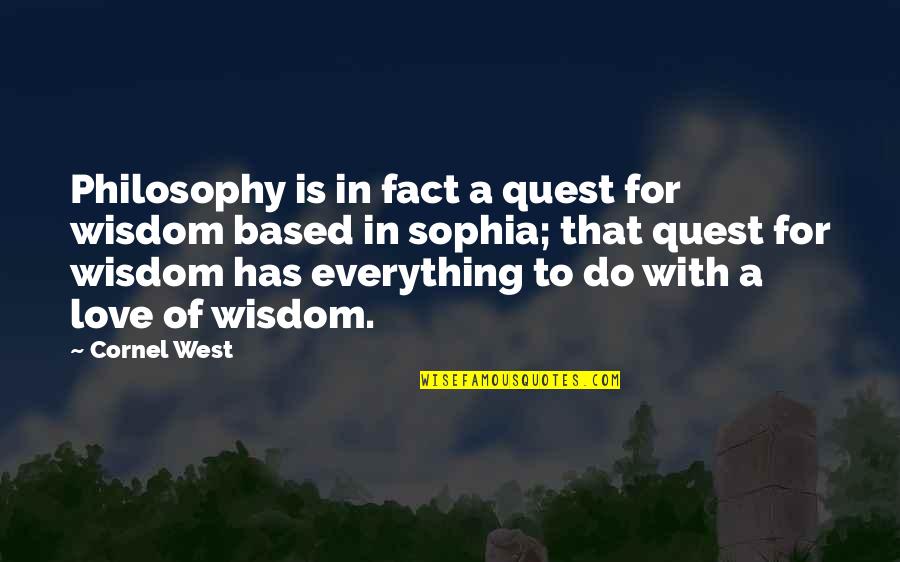 Love Like Ours Quotes By Cornel West: Philosophy is in fact a quest for wisdom