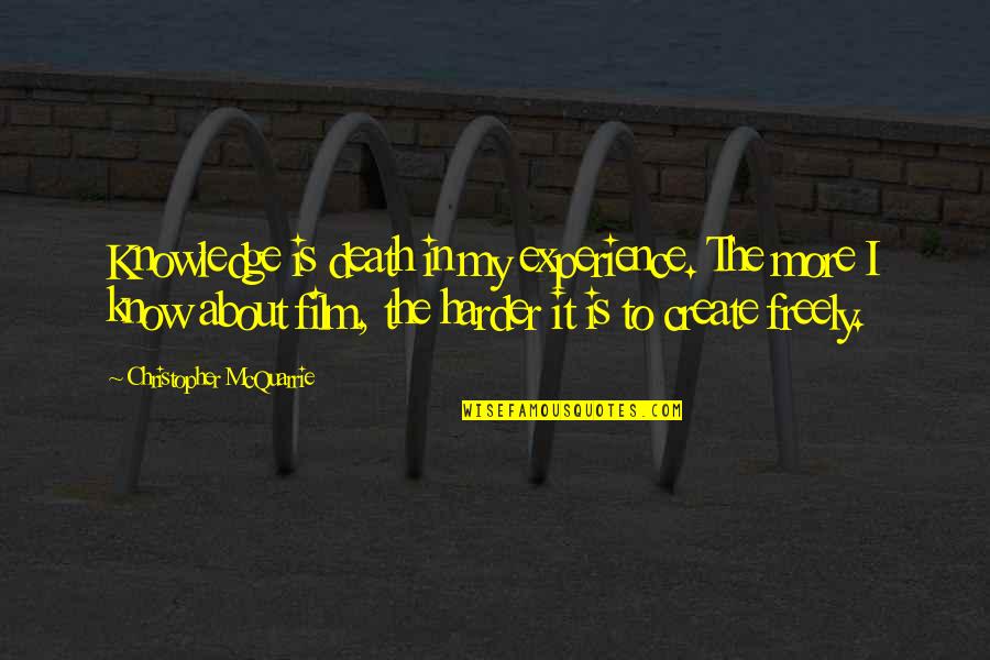 Love Like Seesaw Quotes By Christopher McQuarrie: Knowledge is death in my experience. The more