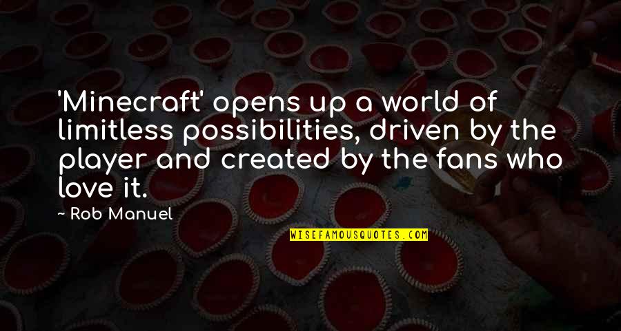Love Limitless Quotes By Rob Manuel: 'Minecraft' opens up a world of limitless possibilities, Love Limitless Quotes By Rob Manuel: 'Minecraft' opens up a world of limitless possibilities,
