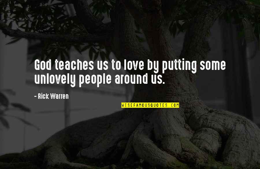 Love Line Quotes By Rick Warren: God teaches us to love by putting some