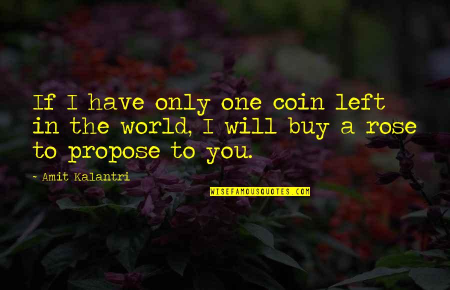 Love Lines Quotes By Amit Kalantri: If I have only one coin left in