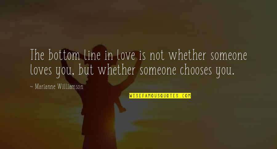 Love Lines Quotes By Marianne Williamson: The bottom line in love is not whether