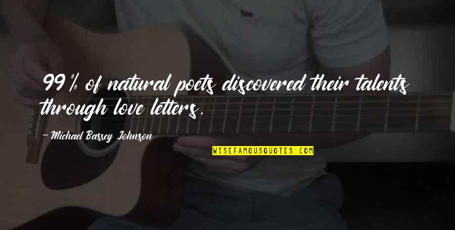 Love Lines Quotes By Michael Bassey Johnson: 99% of natural poets discovered their talents through