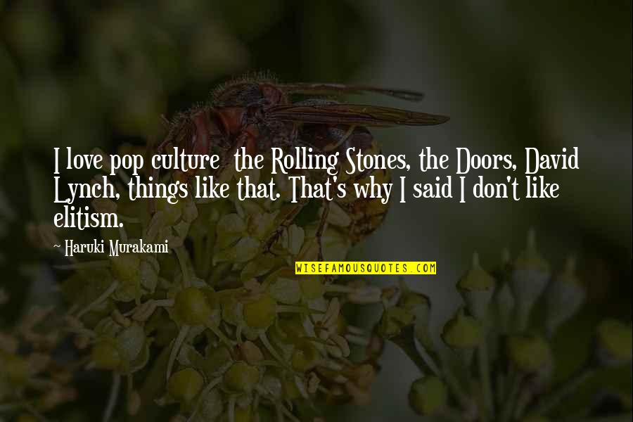 Love Literary Quotes By Haruki Murakami: I love pop culture the Rolling Stones, the