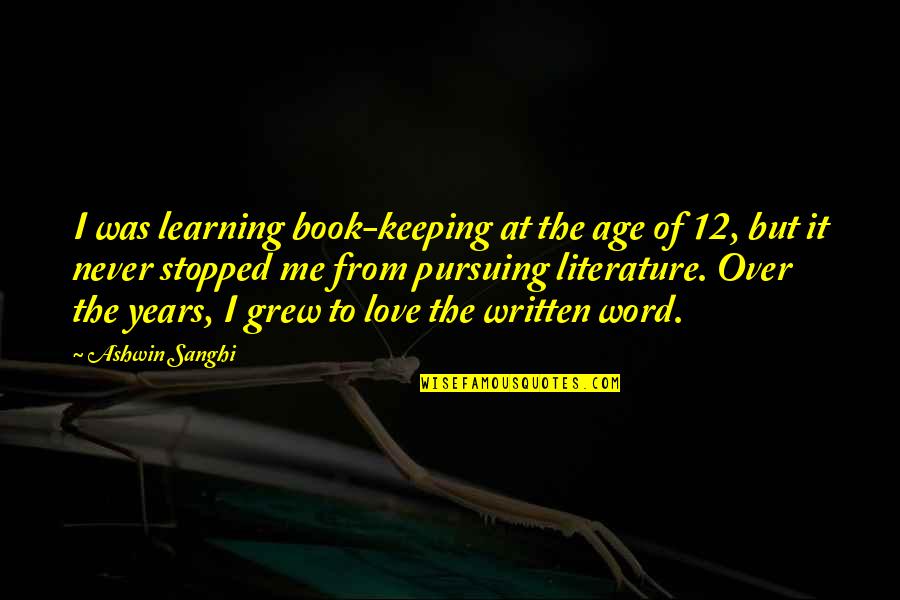 Love Literature Quotes By Ashwin Sanghi: I was learning book-keeping at the age of