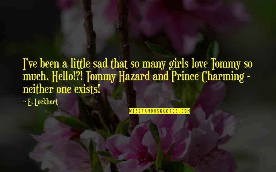 Love Little Prince Quotes By E. Lockhart: I've been a little sad that so many