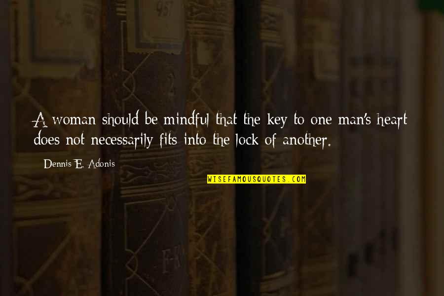 Love Lock And Key Quotes By Dennis E. Adonis: A woman should be mindful that the key Love Lock And Key Quotes By Dennis E. Adonis: A woman should be mindful that the key