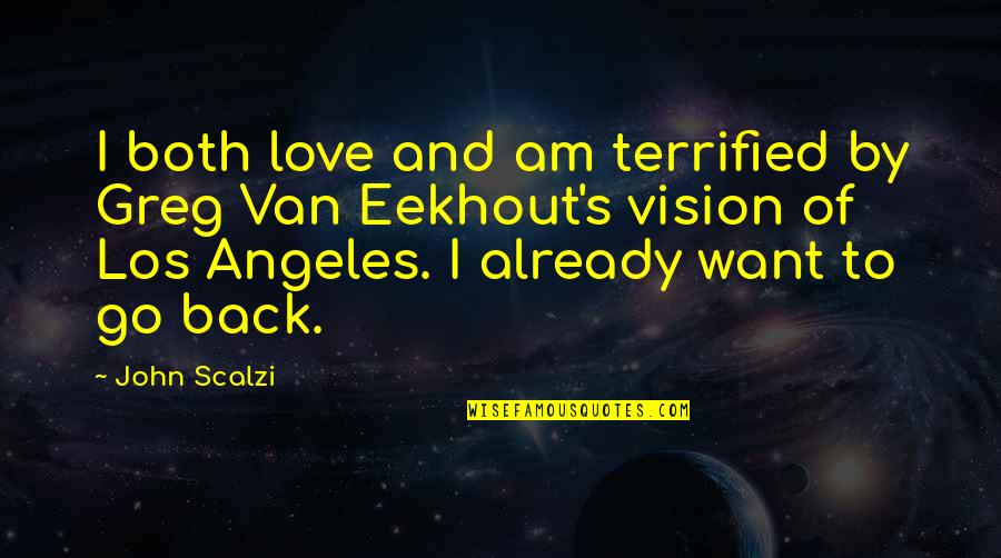 Love Los Angeles Quotes By John Scalzi: I both love and am terrified by Greg