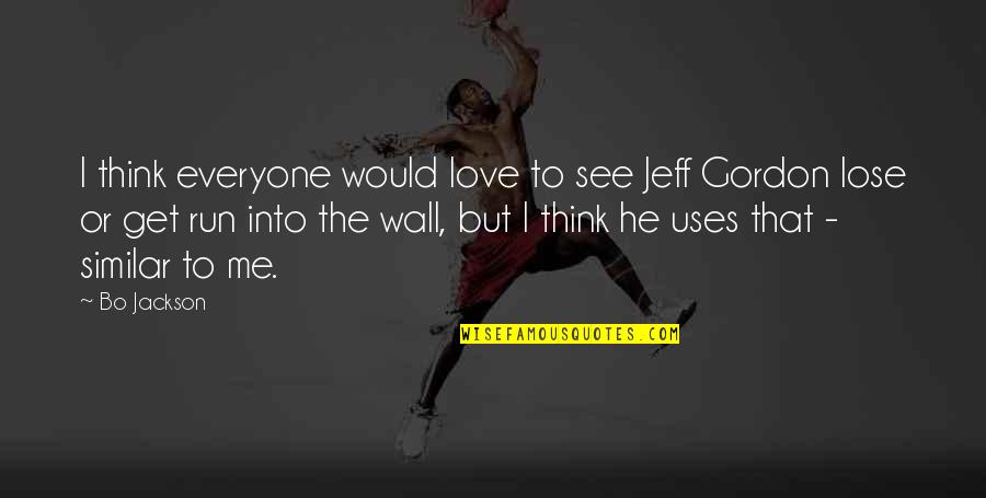 Love Lose Me Quotes By Bo Jackson: I think everyone would love to see Jeff Love Lose Me Quotes By Bo Jackson: I think everyone would love to see Jeff