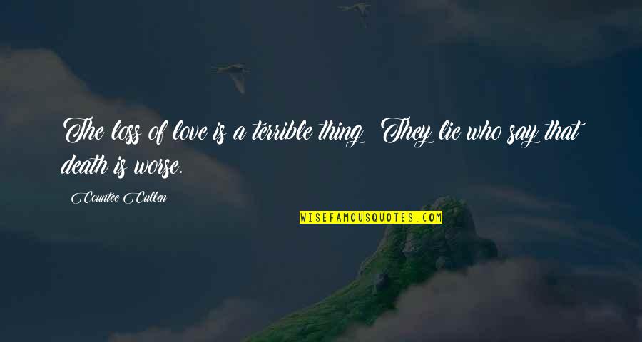 Love Loss Quotes By Countee Cullen: The loss of love is a terrible thing;