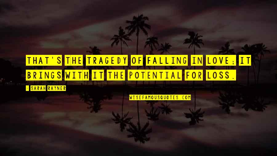 Love Loss Quotes By Sarah Rayner: That's the tragedy of falling in love; it