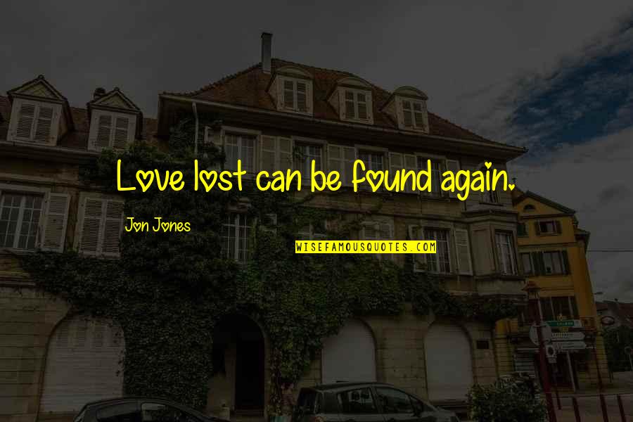 Love Lost And Then Found Quotes By Jon Jones: Love lost can be found again.