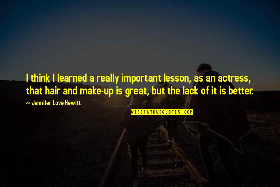 Love Love Lesson Quotes By Jennifer Love Hewitt: I think I learned a really important lesson,