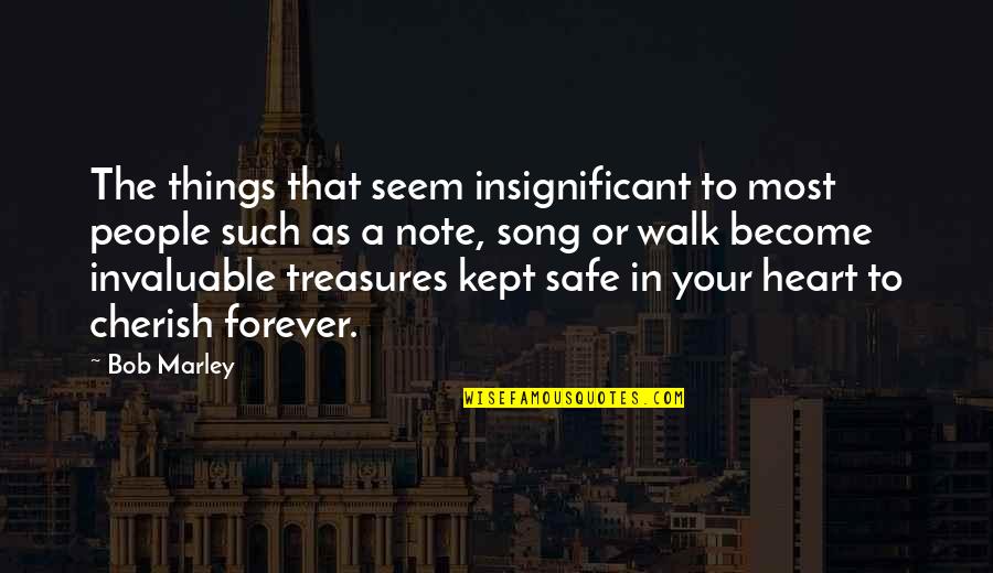 Love Love Note Quotes By Bob Marley: The things that seem insignificant to most people